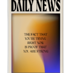 Daily news The fact that you are trying is a proof that you are strong - Affiche